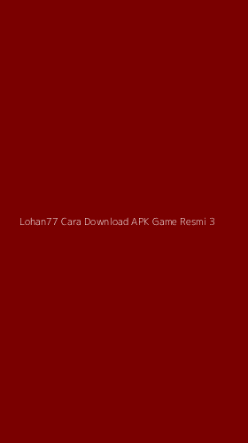 Tampilan Antarmuka Aplikasi Lohan77 Cara Download Apk Game Resmi - 3