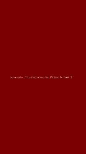 Tampilan Antarmuka Aplikasi Lohanselot Situs Rekomendasi Pilihan Terbaik - 1