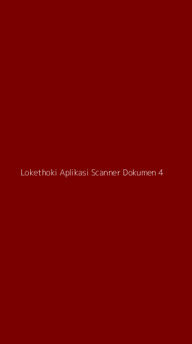 Tampilan Antarmuka Aplikasi Lokethoki Aplikasi Scanner Dokumen - 4
