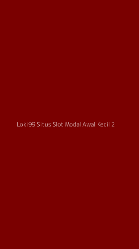 Tampilan Antarmuka Aplikasi Loki99 Situs Slot Modal Awal Kecil - 2