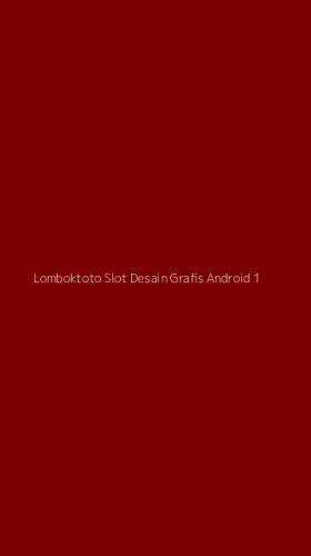 Tampilan Antarmuka Aplikasi Lomboktoto Slot Desain Grafis Android - 1