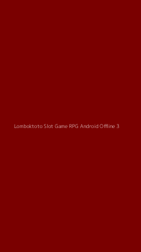 Tampilan Antarmuka Aplikasi Lomboktoto Slot Game Rpg Android Offline - 3
