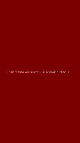 Tampilan Antarmuka Aplikasi Lomboktoto Wap Game Rpg Android Offline - 3