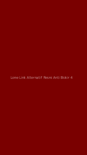 Tampilan Antarmuka Aplikasi Lome Link Alternatif Resmi Anti Blokir - 4