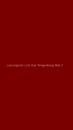 Tampilan Antarmuka Aplikasi Loncengtoto Link Alat Pengembang Web - 3