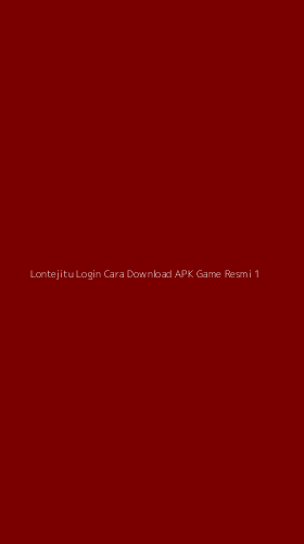Tampilan Antarmuka Aplikasi Lontejitu Login Cara Download Apk Game Resmi - 1
