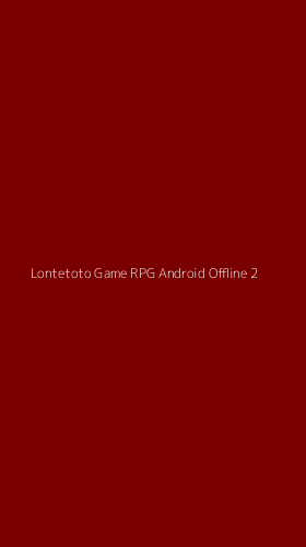 Tampilan Antarmuka Aplikasi Lontetoto Game Rpg Android Offline - 2
