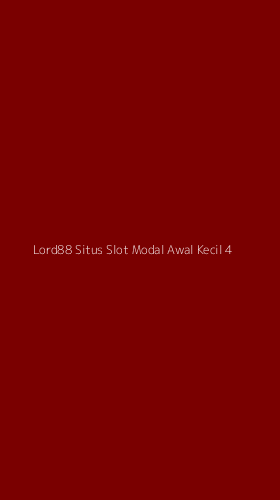 Tampilan Antarmuka Aplikasi Lord88 Situs Slot Modal Awal Kecil - 4