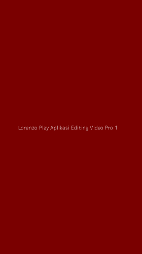Tampilan Antarmuka Aplikasi Lorenzo Play Aplikasi Editing Video Pro - 1
