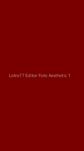 Tampilan Antarmuka Aplikasi Lotre77 Editor Foto Aesthetic - 1
