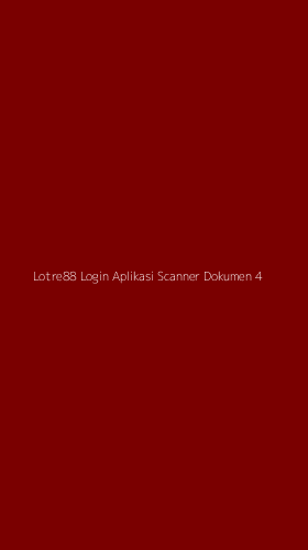 Tampilan Antarmuka Aplikasi Lotre88 Login Aplikasi Scanner Dokumen - 4