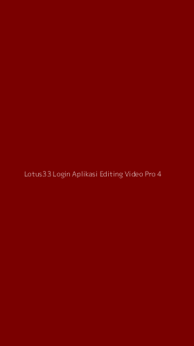 Tampilan Antarmuka Aplikasi Lotus33 Login Aplikasi Editing Video Pro - 4