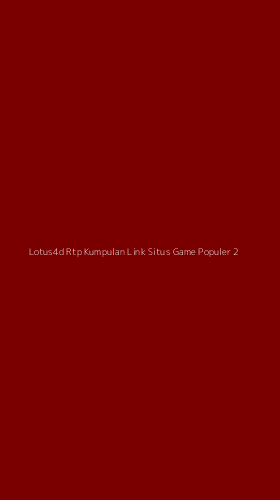 Tampilan Antarmuka Aplikasi Lotus4d Rtp Kumpulan Link Situs Game Populer - 2