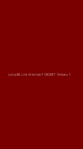 Tampilan Antarmuka Aplikasi Lotus86 Link Alternatif Sbobet Terbaru - 1