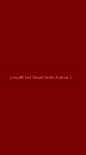 Tampilan Antarmuka Aplikasi Lotus86 Slot Desain Grafis Android - 2