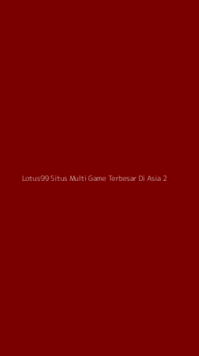 Tampilan Antarmuka Aplikasi Lotus99 Situs Multi Game Terbesar Di Asia - 2