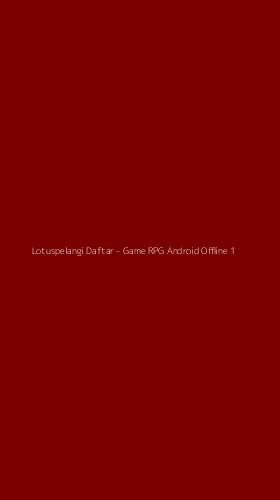 Tampilan Antarmuka Aplikasi Lotuspelangi Daftar - Game RPG Android Offline - 1