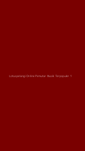 Tampilan Antarmuka Aplikasi Lotuspelangi Online Pemutar Musik Terpopuler - 1