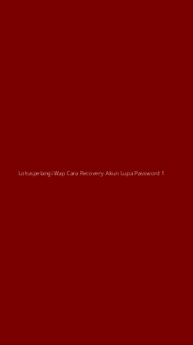 Tampilan Antarmuka Aplikasi Lotuspelangi Wap Cara Recovery Akun Lupa Password - 1