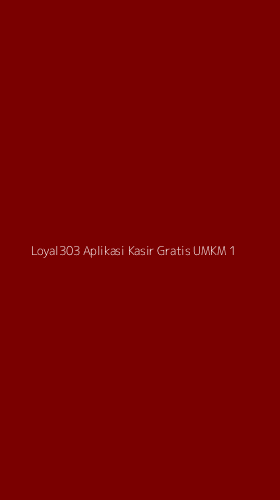 Tampilan Antarmuka Aplikasi Loyal303 Aplikasi Kasir Gratis Umkm - 1