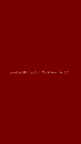 Tampilan Antarmuka Aplikasi Loyalbet88 Situs Slot Modal Awal Kecil - 2