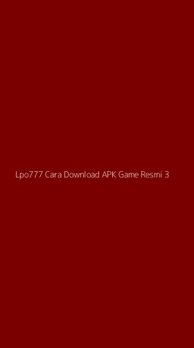 Tampilan Antarmuka Aplikasi Lpo777 Cara Download Apk Game Resmi - 3