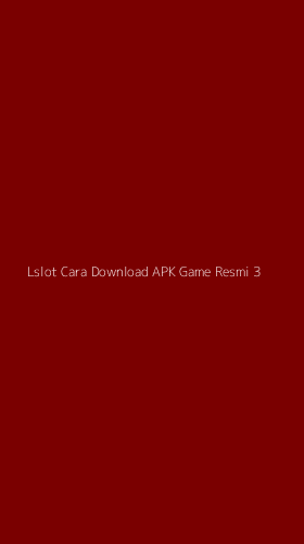 Tampilan Antarmuka Aplikasi Lslot Cara Download Apk Game Resmi - 3