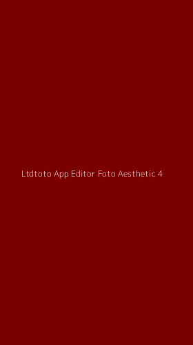 Tampilan Antarmuka Aplikasi Ltdtoto App Editor Foto Aesthetic - 4