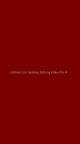Tampilan Antarmuka Aplikasi Ltdtoto Com Aplikasi Editing Video Pro - 4