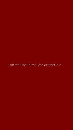 Tampilan Antarmuka Aplikasi Ltdtoto Slot Editor Foto Aesthetic - 2