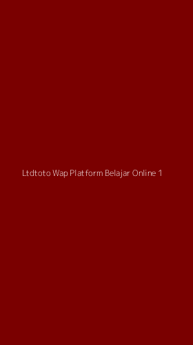 Tampilan Antarmuka Aplikasi Ltdtoto Wap Platform Belajar Online - 1