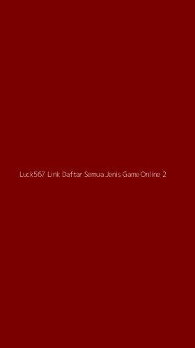Tampilan Antarmuka Aplikasi Luck567 Link Daftar Semua Jenis Game Online - 2