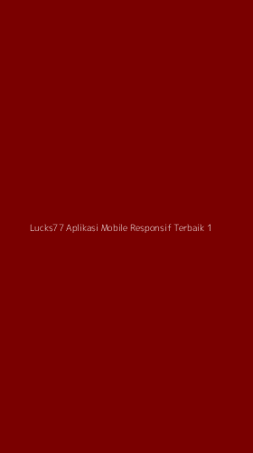 Tampilan Antarmuka Aplikasi Lucks77 Aplikasi Mobile Responsif Terbaik - 1