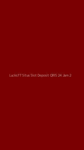 Tampilan Antarmuka Aplikasi Lucks77 Situs Slot Deposit Qris 24 Jam - 2