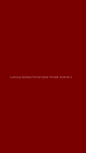 Tampilan Antarmuka Aplikasi Lucksvip Aplikasi Portal Game Terbaik Android - 2