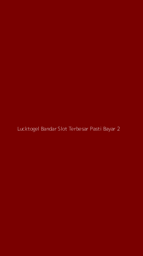 Tampilan Antarmuka Aplikasi Lucktogel Bandar Slot Terbesar Pasti Bayar - 2