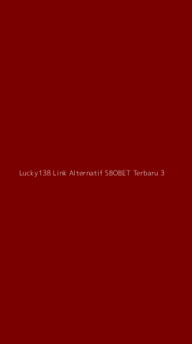 Tampilan Antarmuka Aplikasi Lucky138 Link Alternatif Sbobet Terbaru - 3