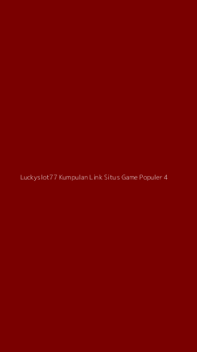 Tampilan Antarmuka Aplikasi Luckyslot77 Kumpulan Link Situs Game Populer - 4