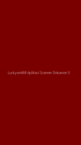 Tampilan Antarmuka Aplikasi Luckywin88 Aplikasi Scanner Dokumen - 3