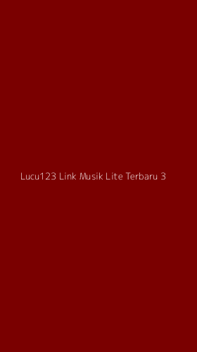 Tampilan Antarmuka Aplikasi Lucu123 Link Musik Lite Terbaru - 3