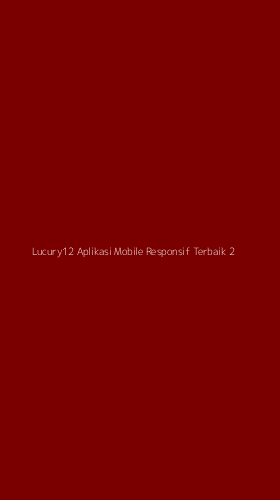 Tampilan Antarmuka Aplikasi Lucury12 Aplikasi Mobile Responsif Terbaik - 2