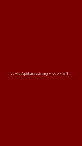 Tampilan Antarmuka Aplikasi Luk4d Aplikasi Editing Video Pro - 1