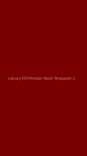 Tampilan Antarmuka Aplikasi Luksury333 Pemutar Musik Terpopuler - 2
