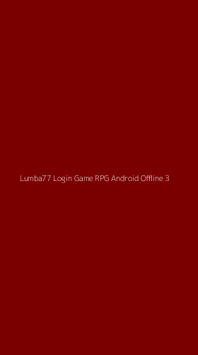 Tampilan Antarmuka Aplikasi Lumba77 Login Game Rpg Android Offline - 3