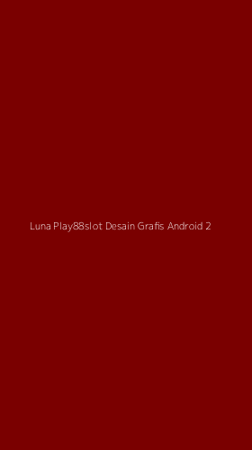 Tampilan Antarmuka Aplikasi Luna Play88slot Desain Grafis Android - 2