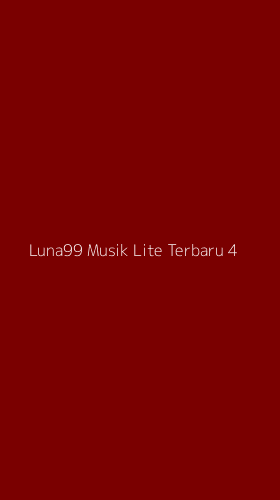 Tampilan Antarmuka Aplikasi Luna99 Musik Lite Terbaru - 4
