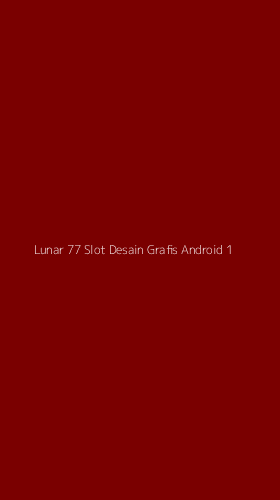 Tampilan Antarmuka Aplikasi Lunar 77 Slot Desain Grafis Android - 1