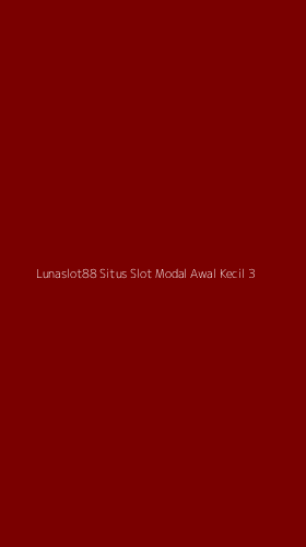 Tampilan Antarmuka Aplikasi Lunaslot88 Situs Slot Modal Awal Kecil - 3