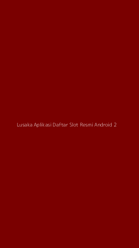 Tampilan Antarmuka Aplikasi Lusaka Aplikasi Daftar Slot Resmi Android - 2