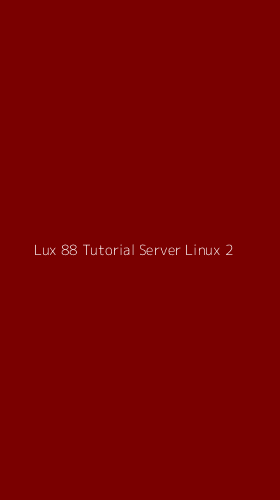 Tampilan Antarmuka Aplikasi Lux 88 Tutorial Server Linux - 2